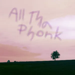 All Tha Phonk Album!